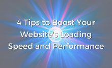 4 Tips to Boost Your Website's Loading Speed and Performance.