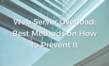 Web Server Overload: Best Methods on How to Prevent It.
